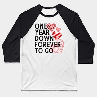 One year anniversary gift for couple - One year down forever to go Baseball T-Shirt